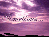 Sometimes